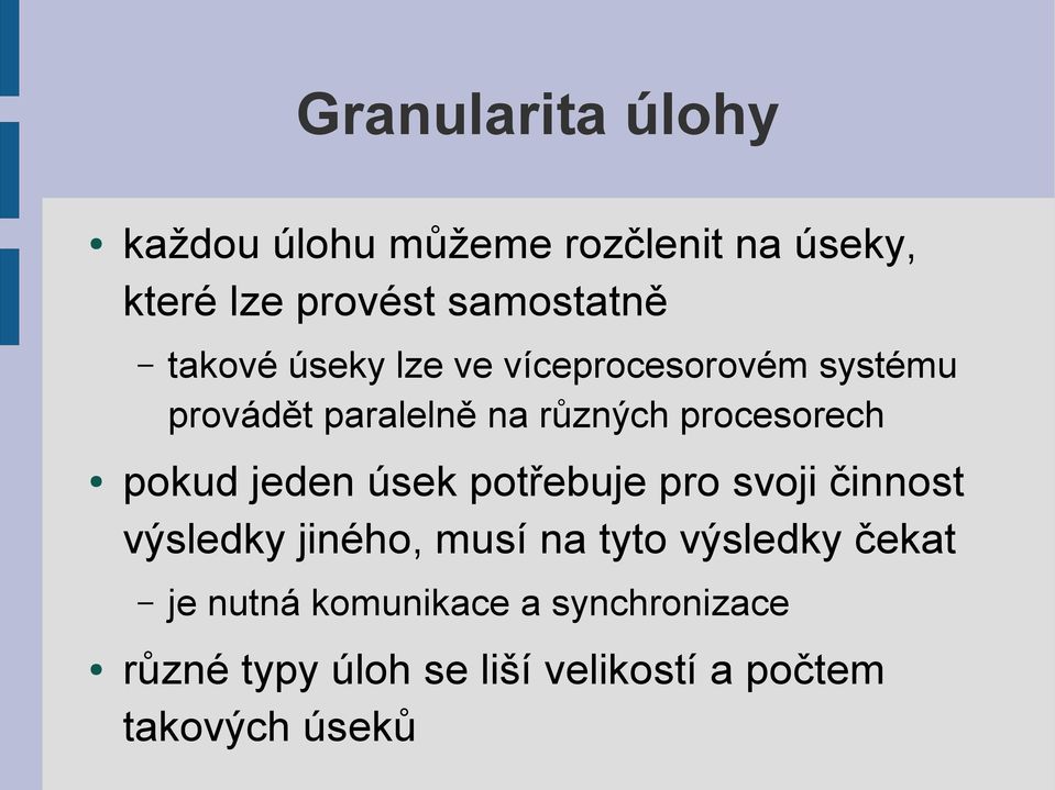 takové úseky lze ve víceprocesorovém systému provádět paralelně na různých procesorech je