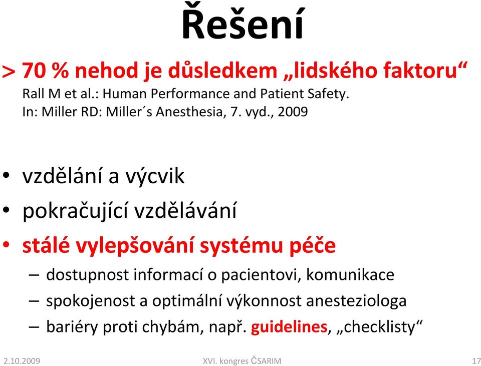 , 2009 vzdělání a výcvik pokračující vzdělávání stálé vylepšování systému péče dostupnost informací