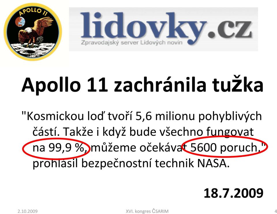 Takže i kdyžbude všechno fungovat na 99,9 %, můžeme