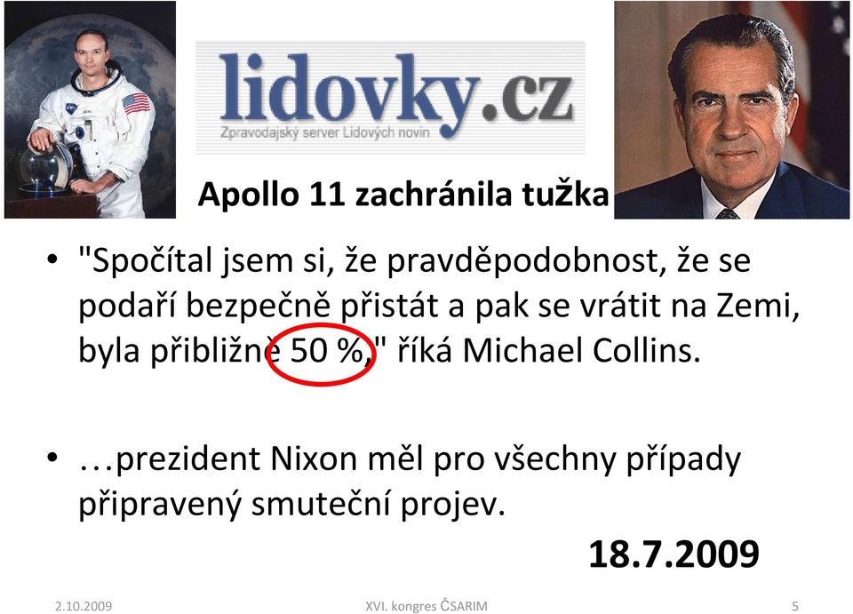 50 %," říká Michael Collins.