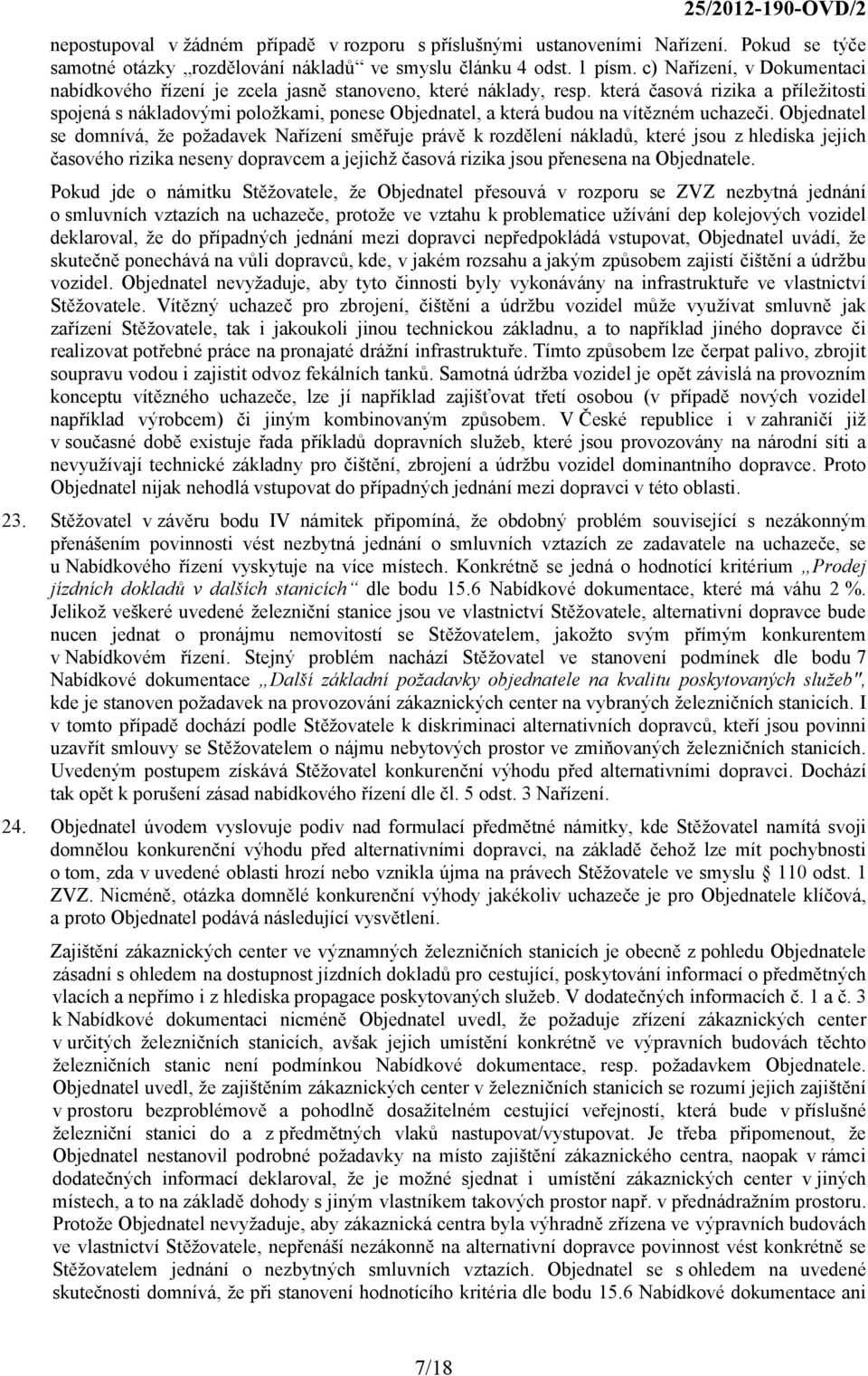 která časová rizika a příležitosti spojená s nákladovými položkami, ponese Objednatel, a která budou na vítězném uchazeči.