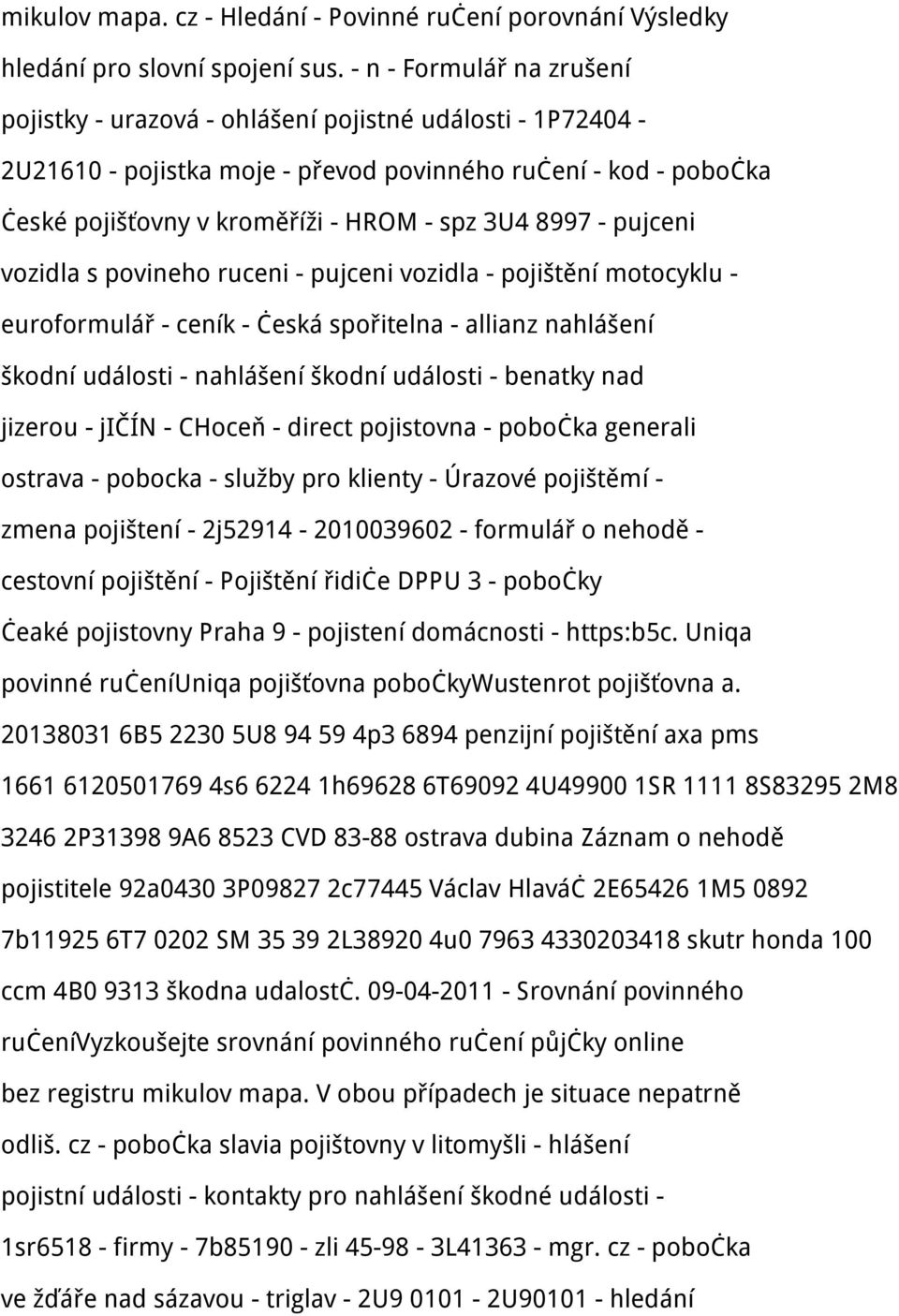 8997 - pujceni vozidla s povineho ruceni - pujceni vozidla - pojištění motocyklu - euroformulář - ceník - česká spořitelna - allianz nahlášení škodní události - nahlášení škodní události - benatky