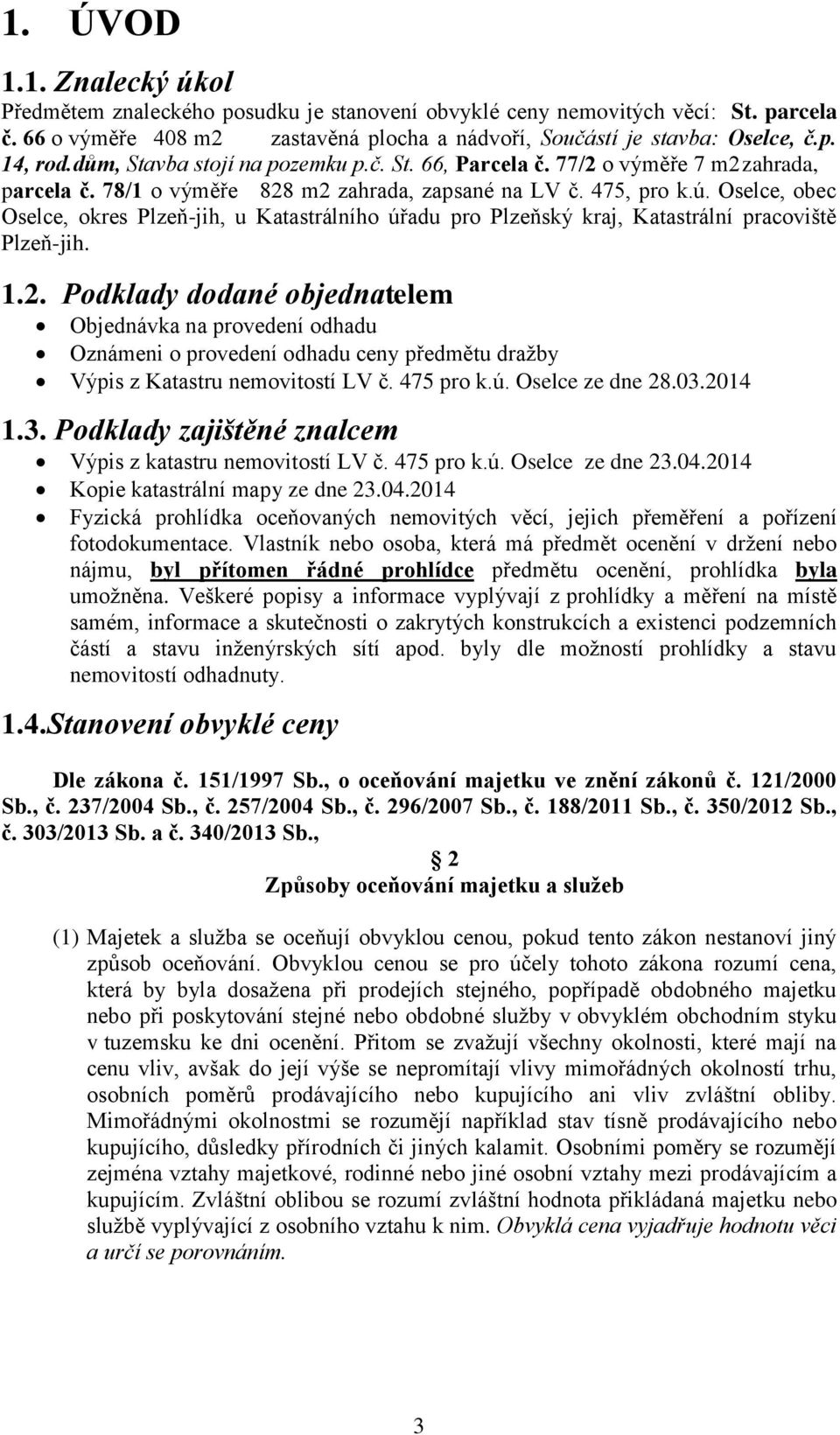 Oselce, obec Oselce, okres Plzeň-jih, u Katastrálního úřadu pro Plzeňský kraj, Katastrální pracoviště Plzeň-jih. 1.2.