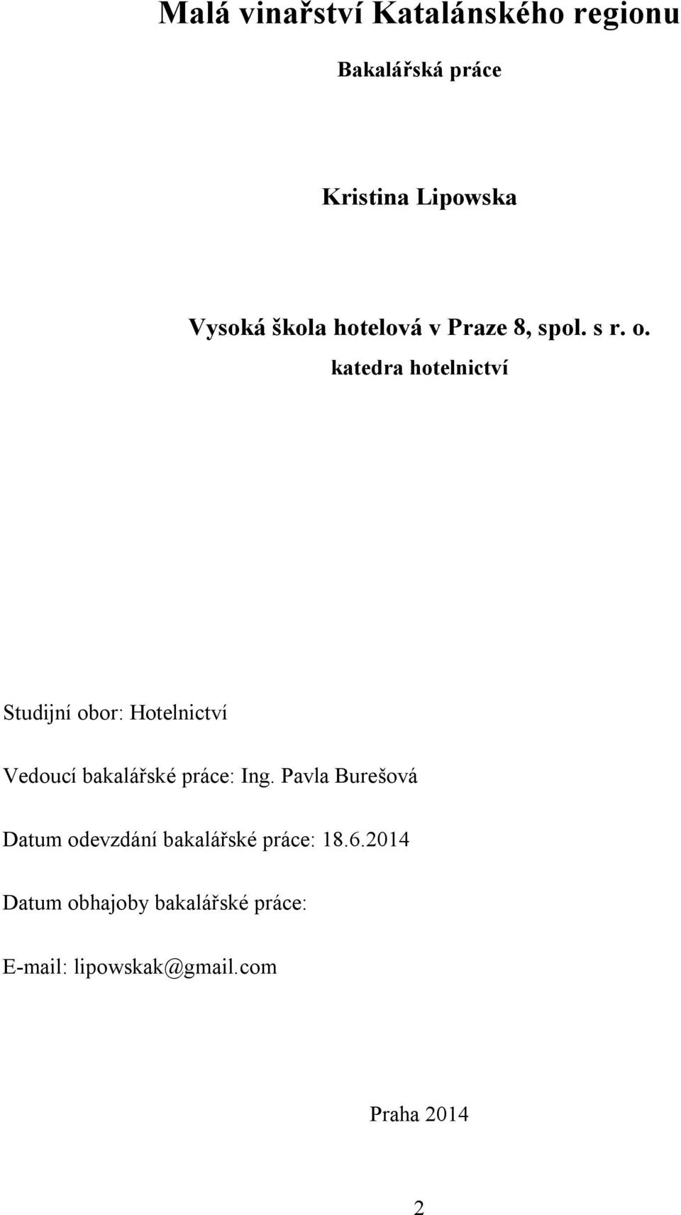 katedra hotelnictví Studijní obor: Hotelnictví Vedoucí bakalářské práce: Ing.