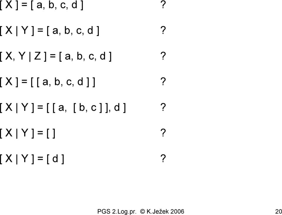 [ X ] = [ [ a, b, c, d ] ]?