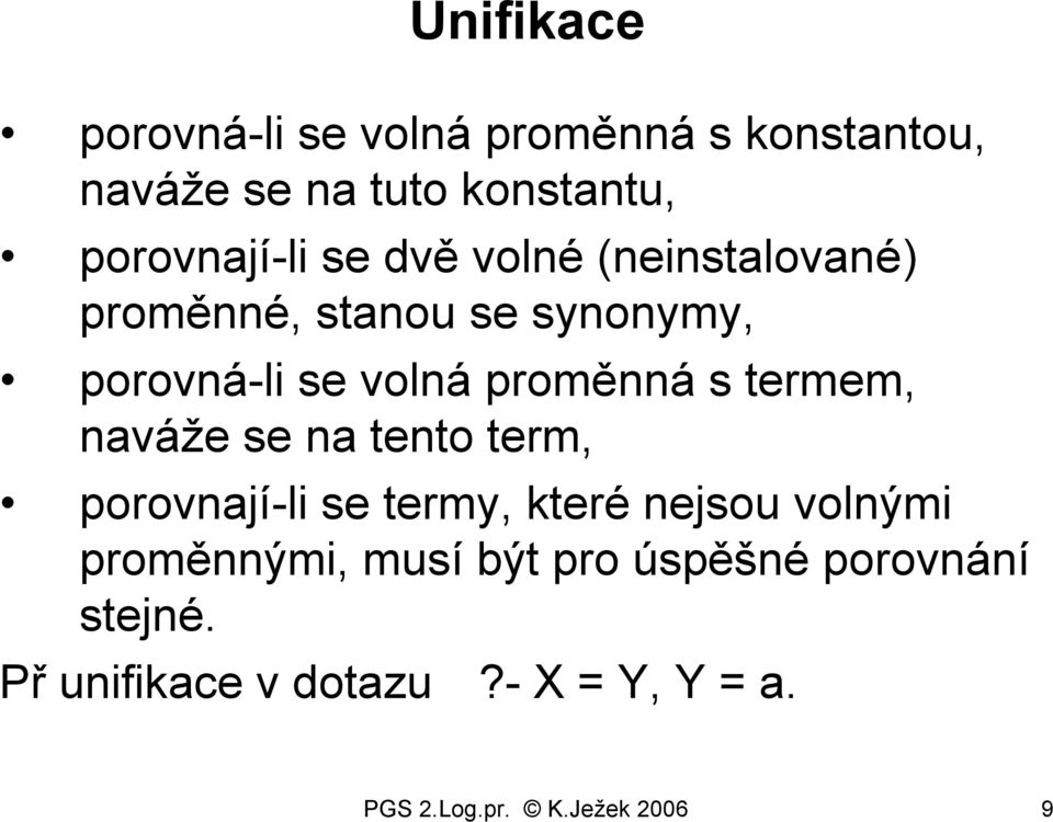 termem, naváže se na tento term, porovnají-li se termy, které nejsou volnými proměnnými, musí