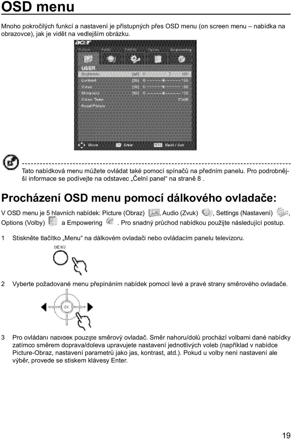 Procházení OSD menu pomocí dálkového ovladače: V OSD menu je 5 hlavních nabídek: Picture (Obraz), Audio (Zvuk), Settings (Nastavení), Options (Volby) a Empowering.