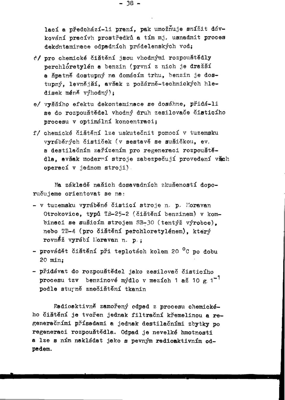 dosáhne, přidá-li se do rozpouštědel vhodný druh zesilovače čisticího procesu v optimální koncentraci?