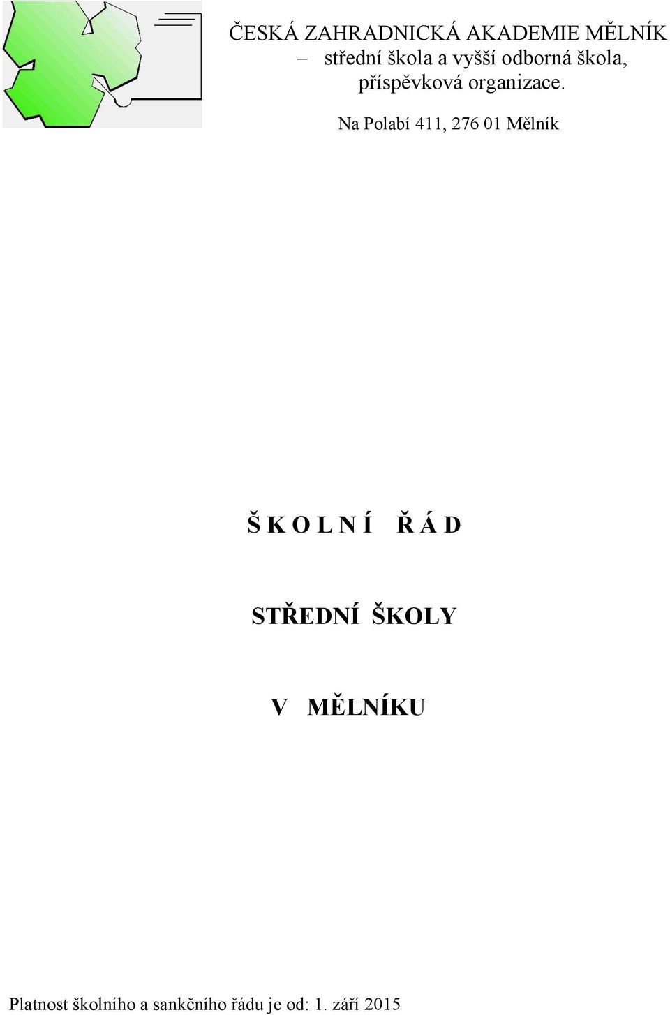 Na Polabí 411, 276 01 Mělník Š K O L N Í Ř Á D STŘEDNÍ