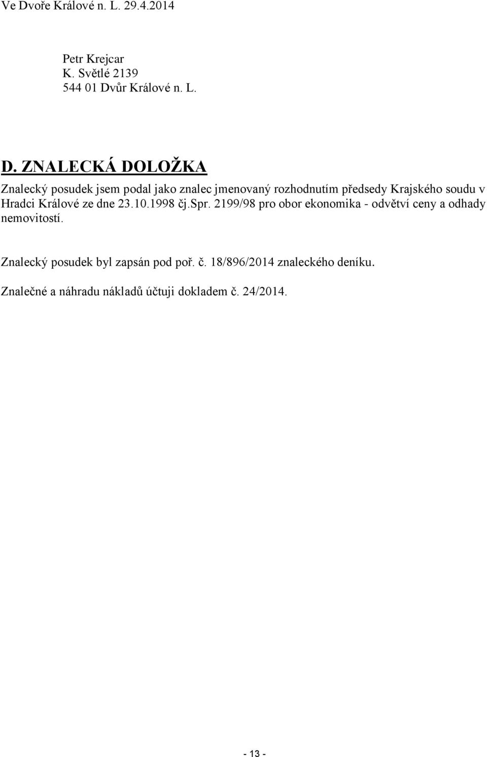 dne 23.10.1998 čj.spr. 2199/98 pro obor ekonomika - odvětví ceny a odhady nemovitostí.