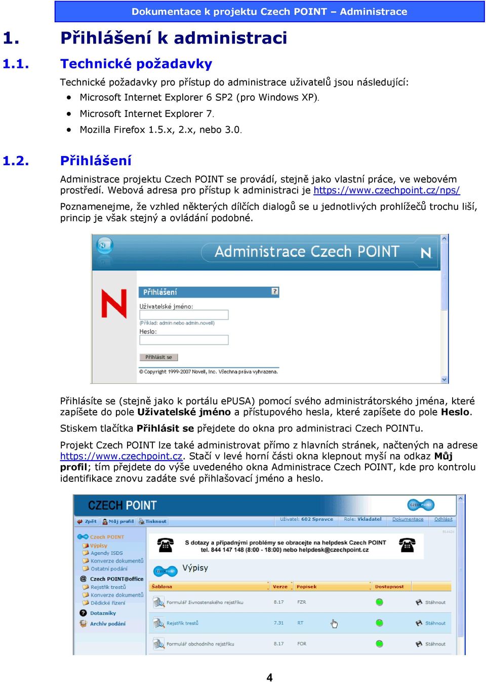 Webová adresa pro přístup k administraci je https://www.czechpoint.