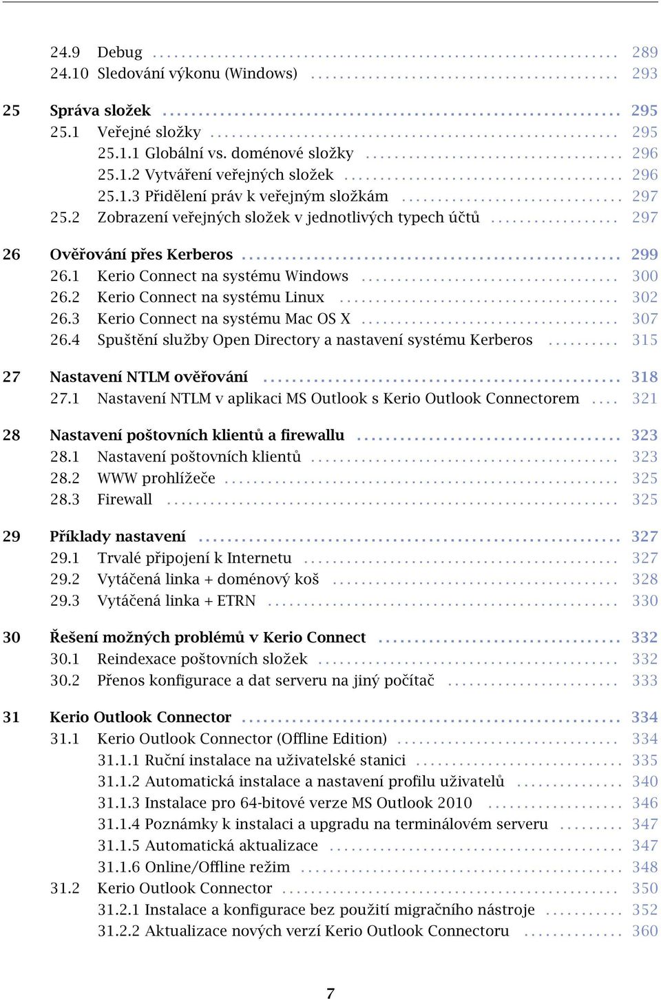 .............................. 297 25.2 Zobrazení veřejných složek v jednotlivých typech účtů.................. 297 26 Ověřování přes Kerberos..................................................... 299 26.