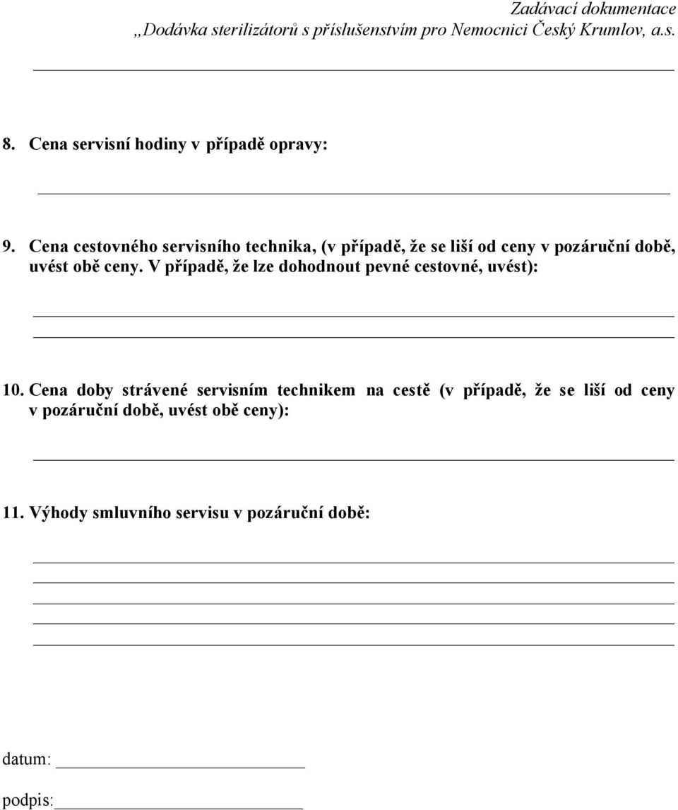 Cena cestovného servisního technika, (v případě, že se liší od ceny v pozáruční době, uvést obě ceny.