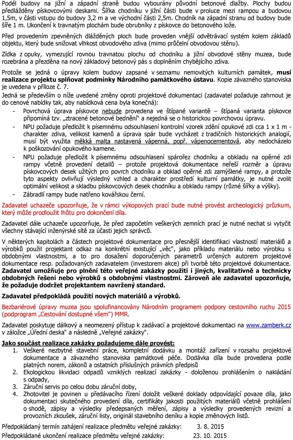 Ukončení k travnatým plochám bude obrubníky z pískovce do betonového lože.