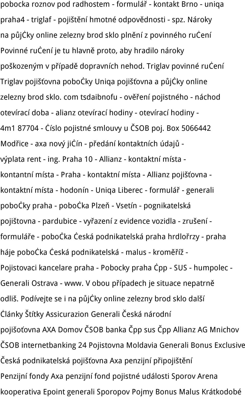 Triglav povinné ručení Triglav pojišťovna pobočky Uniqa pojišťovna a půjčky online zelezny brod sklo.