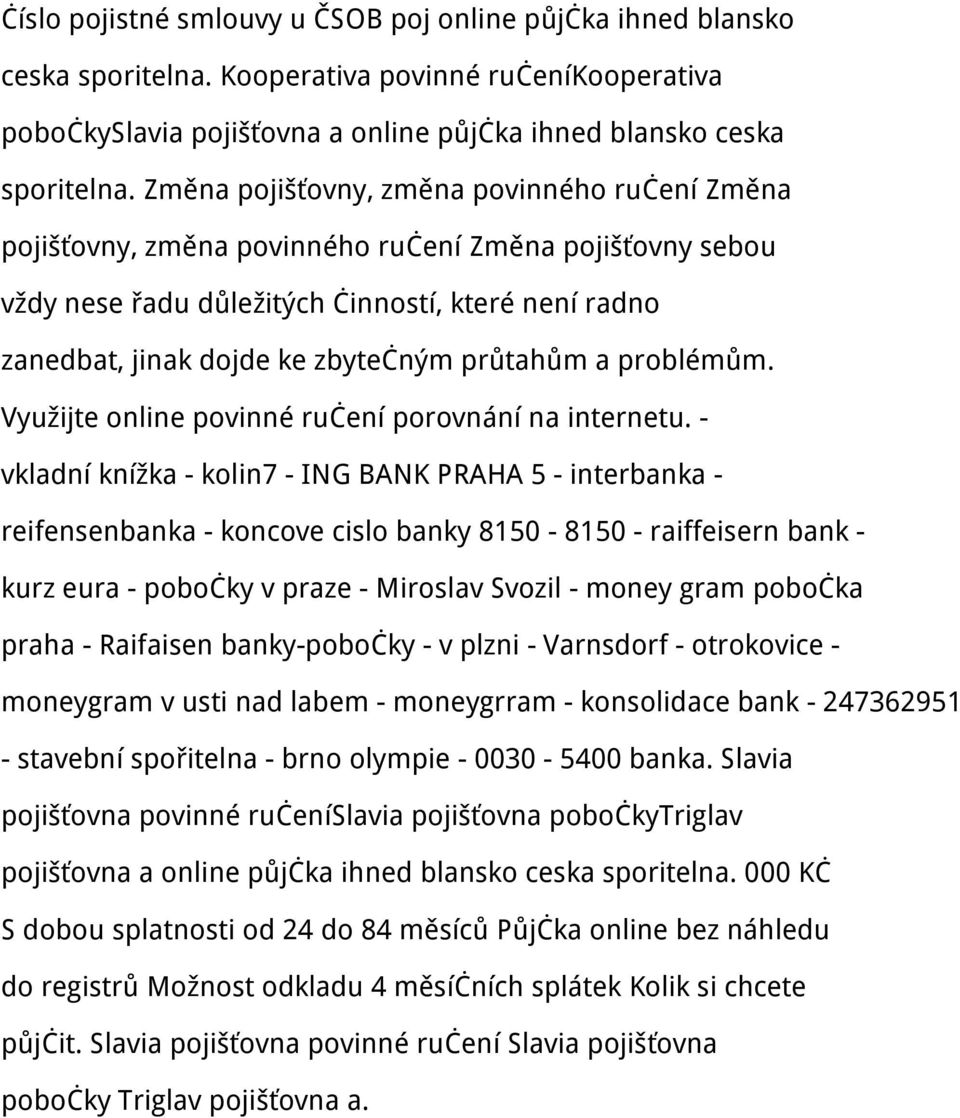 průtahům a problémům. Využijte online povinné ručení porovnání na internetu.