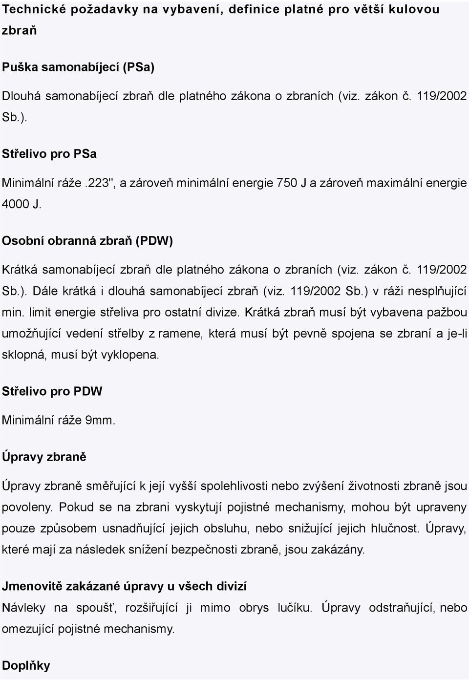 119/2002 Sb.) v ráži nesplňující min. limit energie střeliva pro ostatní divize.