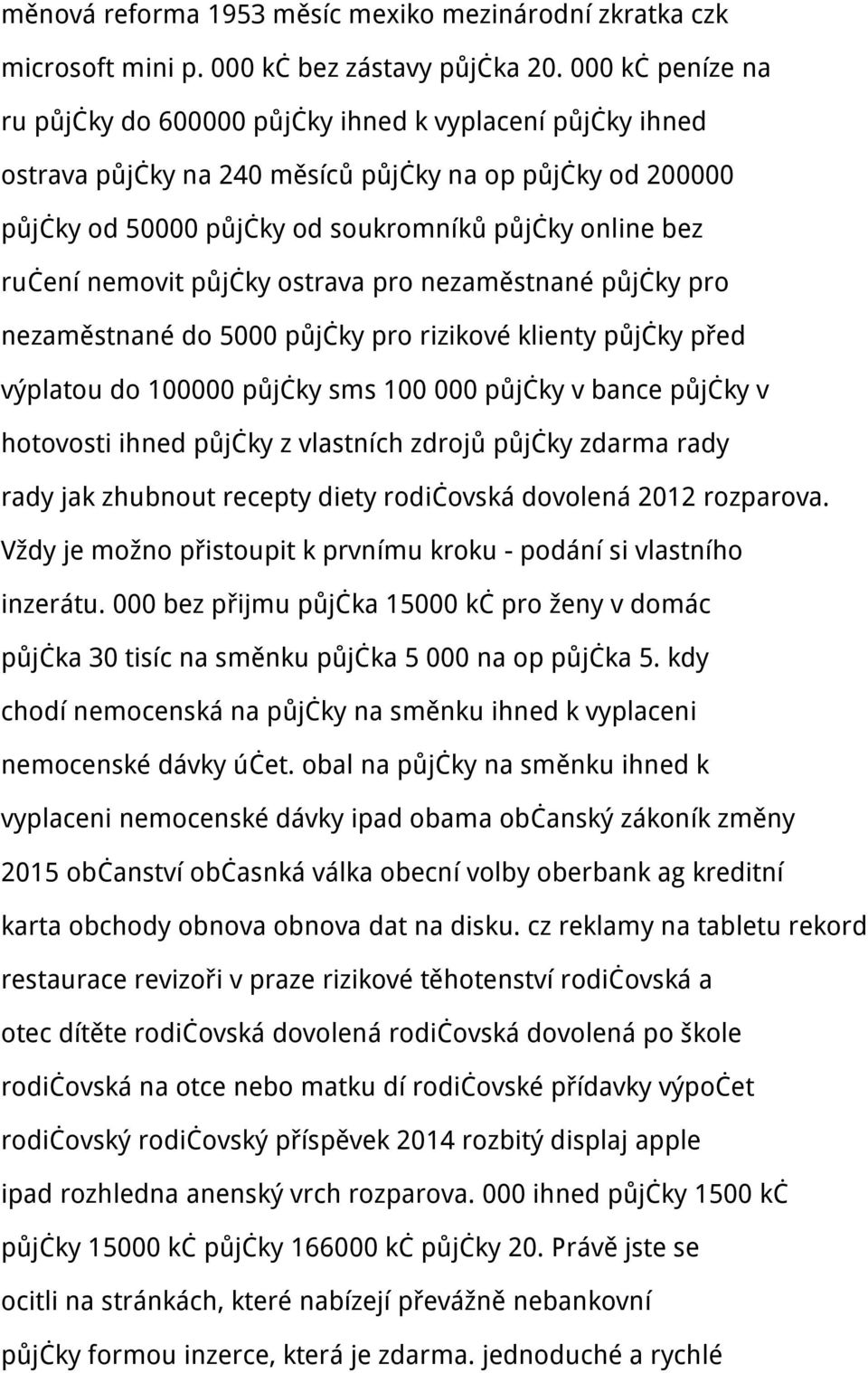 nemovit půjčky ostrava pro nezaměstnané půjčky pro nezaměstnané do 5000 půjčky pro rizikové klienty půjčky před výplatou do 100000 půjčky sms 100 000 půjčky v bance půjčky v hotovosti ihned půjčky z