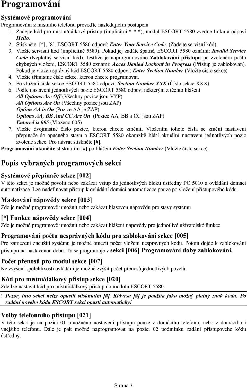 Pokud jej zadáte špatně, ESCORT 5580 oznámí: Invalid Service Code (Neplatný servisní kód).