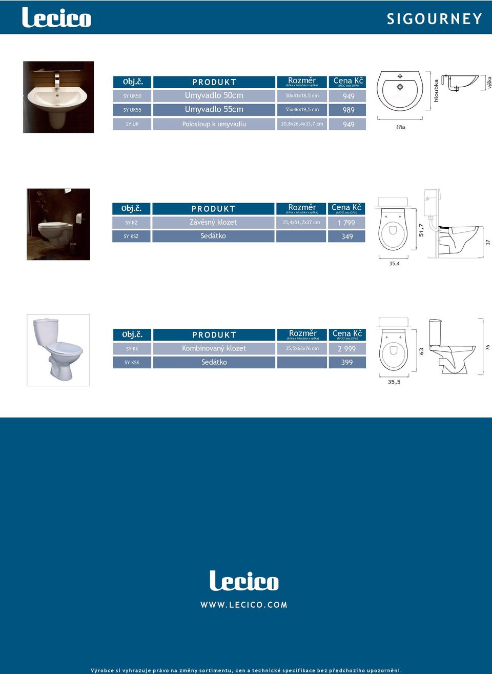 35,5x63x76 2 999 SY KSK Sedátko 399 SIGOURNEY 35,4 63 51,7 76 37 35,5 WWW.LECICO.