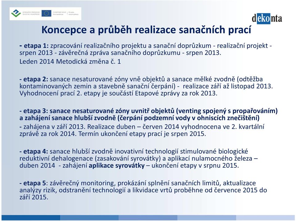 Vyhodnocení prací 2. etapy je součástí Etapové zprávy za rok 2013.