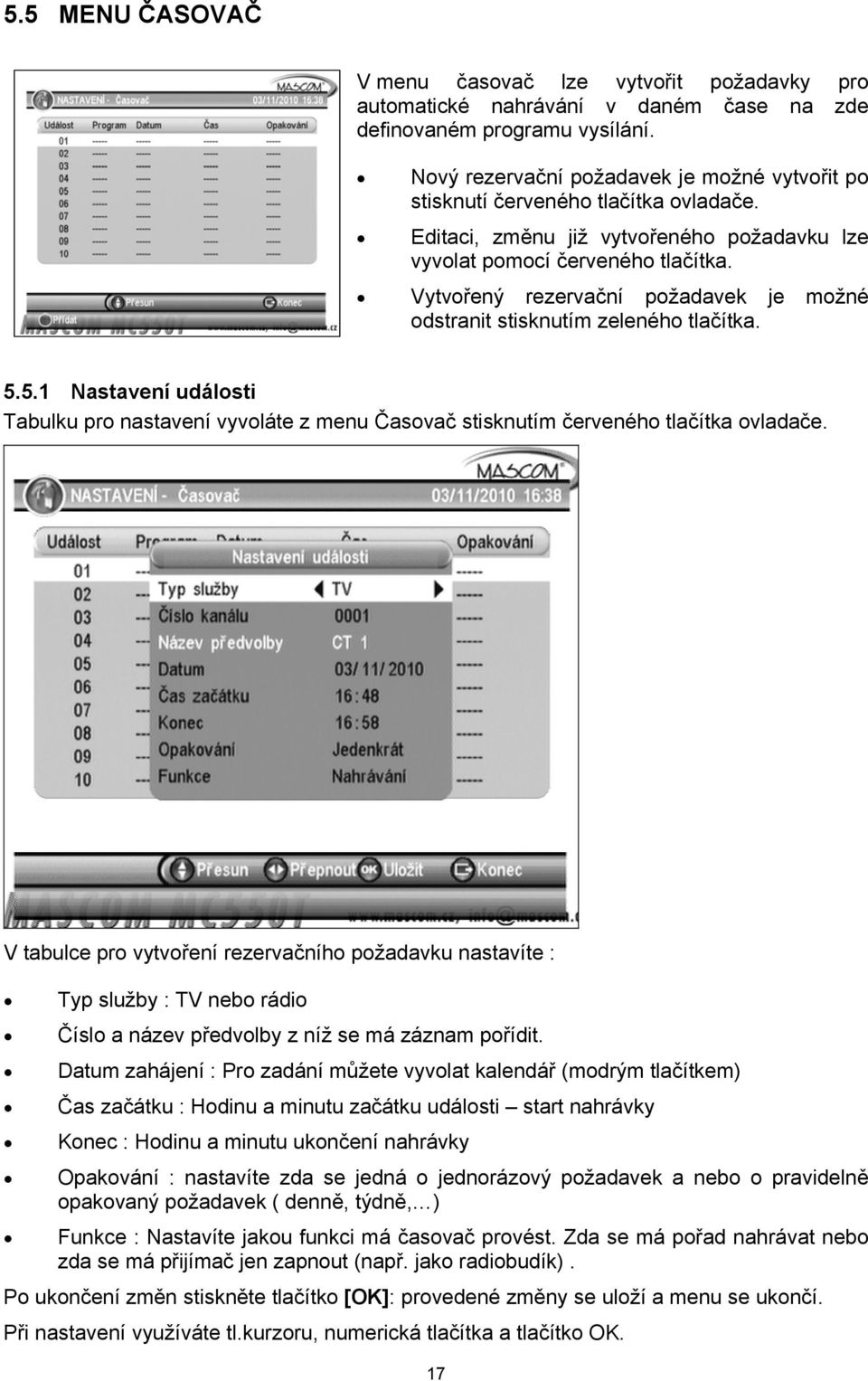 Vytvořený rezervační požadavek je možné odstranit stisknutím zeleného tlačítka. 5.5.1 Nastavení události Tabulku pro nastavení vyvoláte z menu Časovač stisknutím červeného tlačítka ovladače.