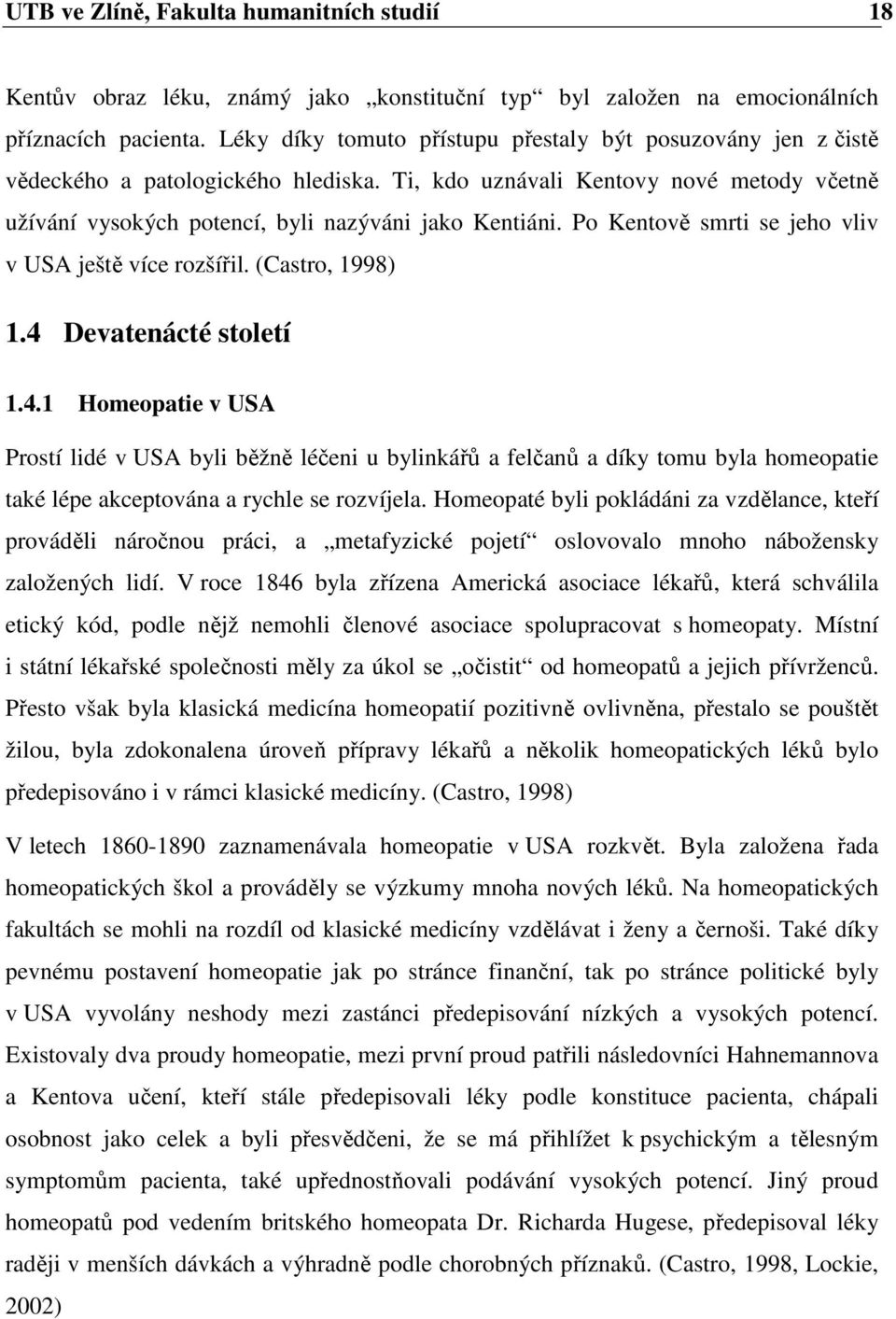 Po Kentově smrti se jeho vliv v USA ještě více rozšířil. (Castro, 1998) 1.4 