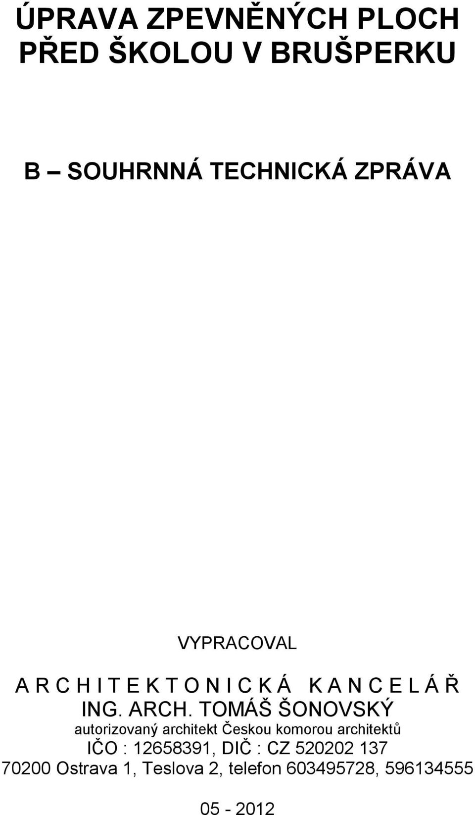 TOMÁŠ ŠONOVSKÝ autorizovaný architekt Českou komorou architektů IČO :