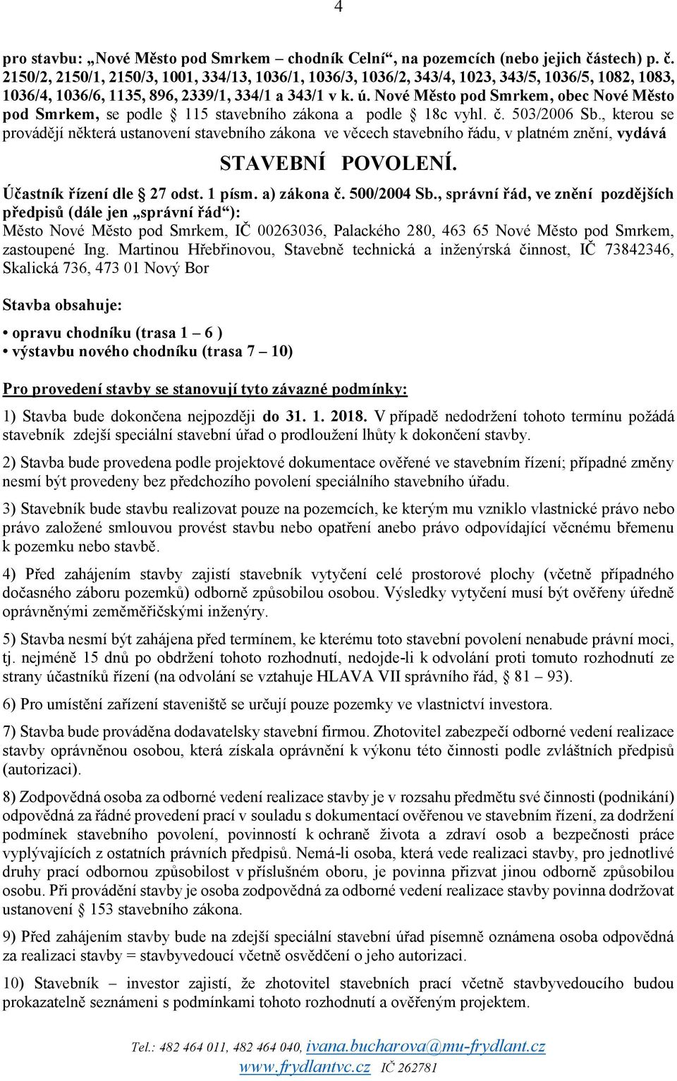 Nové Město pod Smrkem, obec Nové Město pod Smrkem, se podle 115 stavebního zákona a podle 18c vyhl. č. 503/2006 Sb.