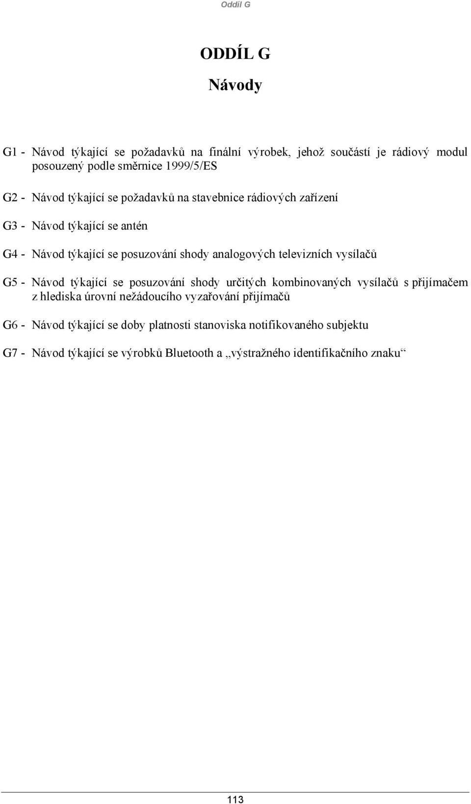 vysílačů G5 - týkající se posuzování shody určitých kombinovaných vysílačů s přijímačem z hlediska úrovní nežádoucího vyzařování přijímačů