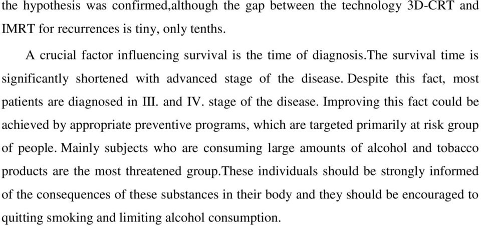 Despite this fact, most patients are diagnosed in III. and IV. stage of the disease.