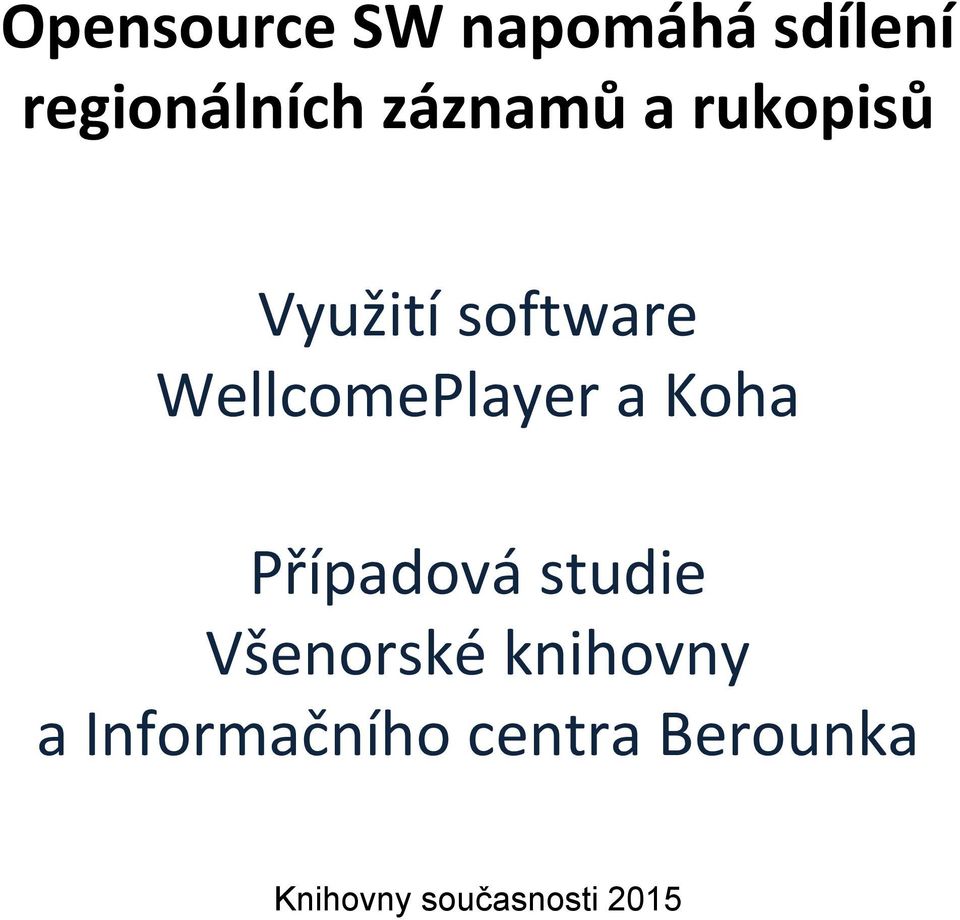 WellcomePlayer a Koha Případová studie Všenorské