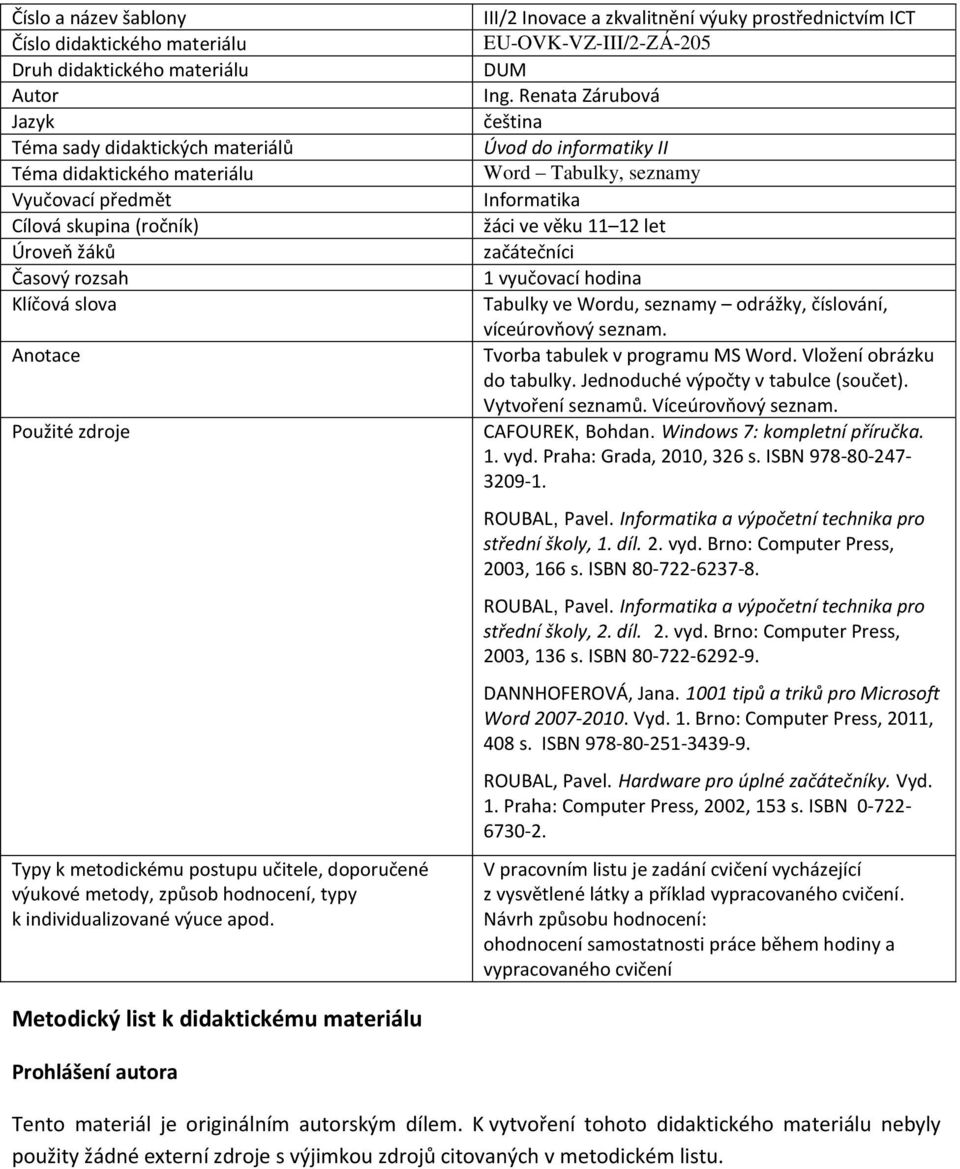 III/2 Inovace a zkvalitnění výuky prostřednictvím ICT EU-OVK-VZ-III/2-ZÁ-205 DUM Ing.