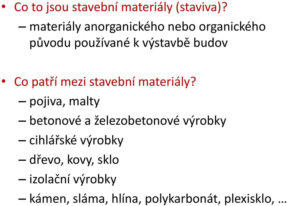 budov Co patří mezi stavební materiály?