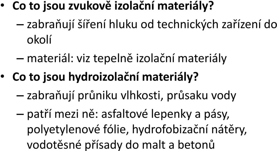 izolační materiály Co to jsou hydroizolační materiály?