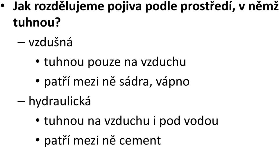 vzdušná tuhnou pouze na vzduchu patří mezi