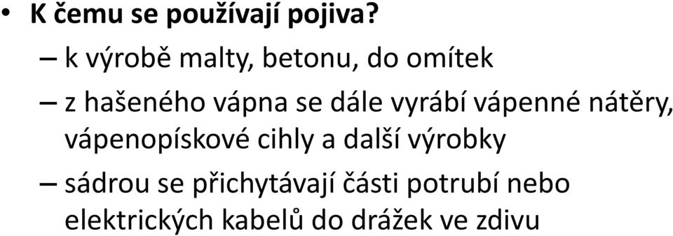 dále vyrábí vápenné nátěry, vápenopískové cihly a další