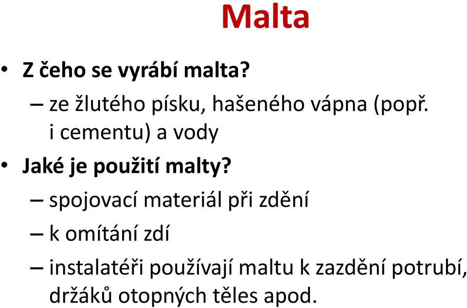 i cementu) a vody Jaké je použití malty?