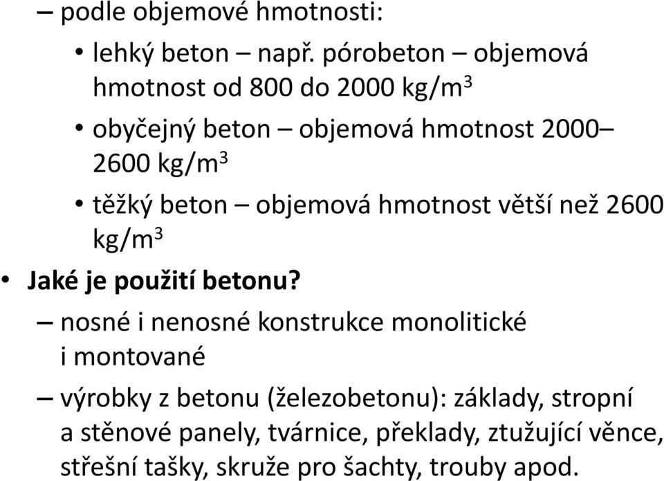 beton objemová hmotnost větší než 2600 kg/m 3 Jaké je použití betonu?