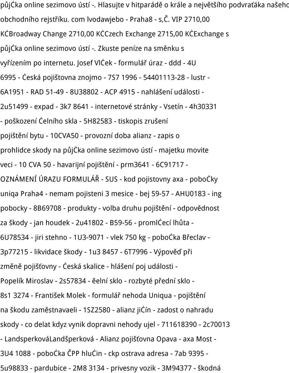 Josef Vlček - formulář úraz - ddd - 4U 6995 - česká pojištovna znojmo - 7S7 1996-54401113-28 - lustr - 6A1951 - RAD 51-49 - 8U38802 - ACP 4915 - nahlášení události - 2u51499 - expad - 3k7 8641 -