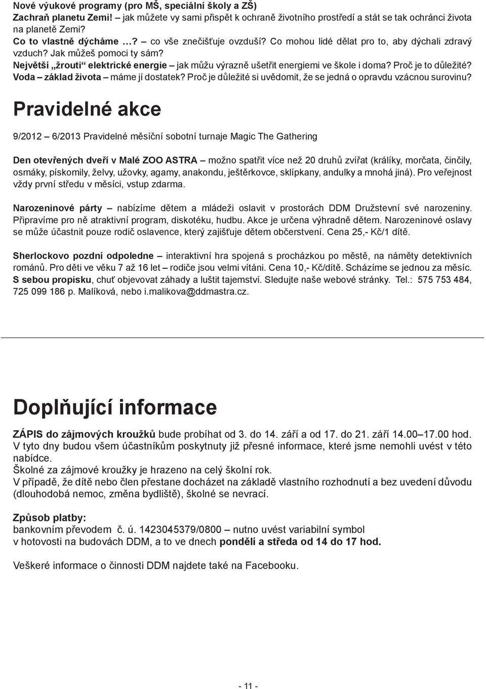 Největší žrouti elektrické energie jak můžu výrazně ušetřit energiemi ve škole i doma? Proč je to důležité? Voda základ života máme jí dostatek?