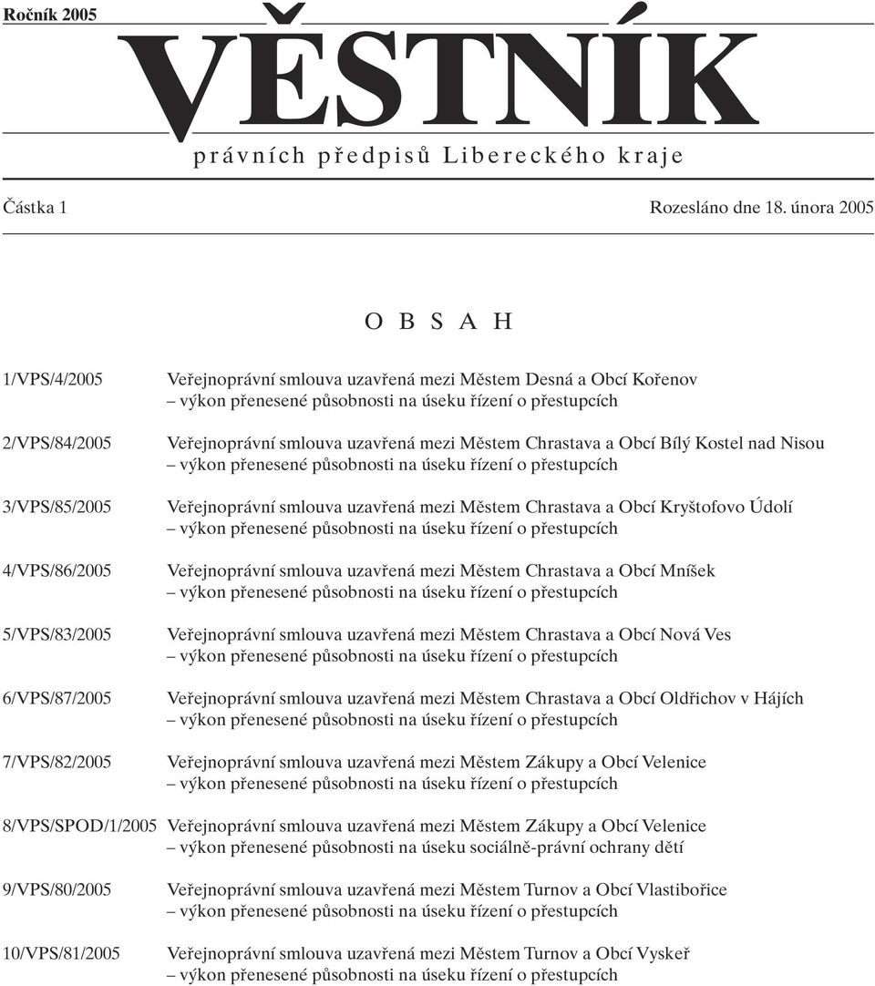 pfienesené pûsobnosti na úseku fiízení o pfiestupcích Vefiejnoprávní smlouva uzavfiená mezi Mûstem Chrastava a Obcí Bíl Kostel nad Nisou v kon pfienesené pûsobnosti na úseku fiízení o pfiestupcích