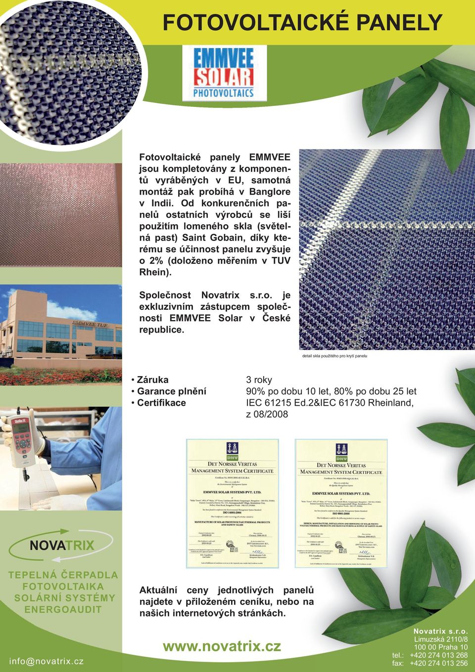 Společnost Novatrix s.r.o. je exkluzivním zástupcem společnosti EMMEE Solar v České republice.