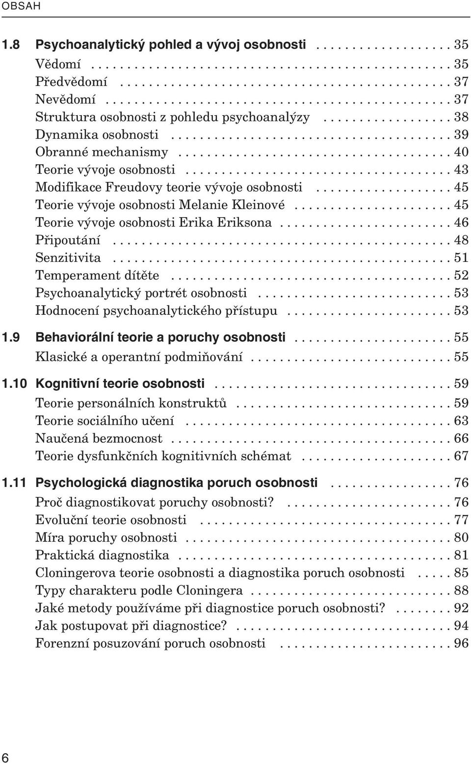 ..................................... 40 Te o rie vý voje osob nosti..................................... 43 Mo di fi kace Freu dovy te o rie vý voje osob nosti.