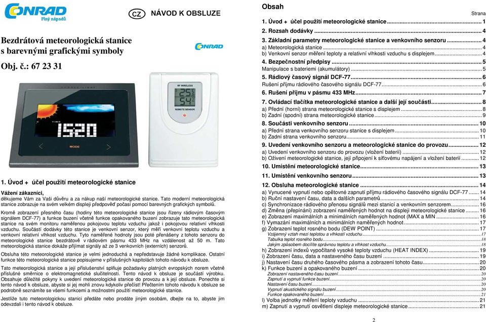 Tato moderní meteorologická stanice zobrazuje na svém velkém displeji předpověď počasí pomocí barevných grafických symbolů.