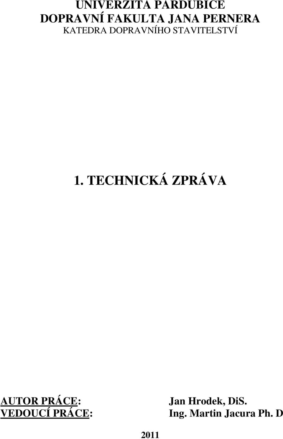 TECHNICKÁ ZPRÁVA AUTOR PRÁCE: VEDOUCÍ PRÁCE: