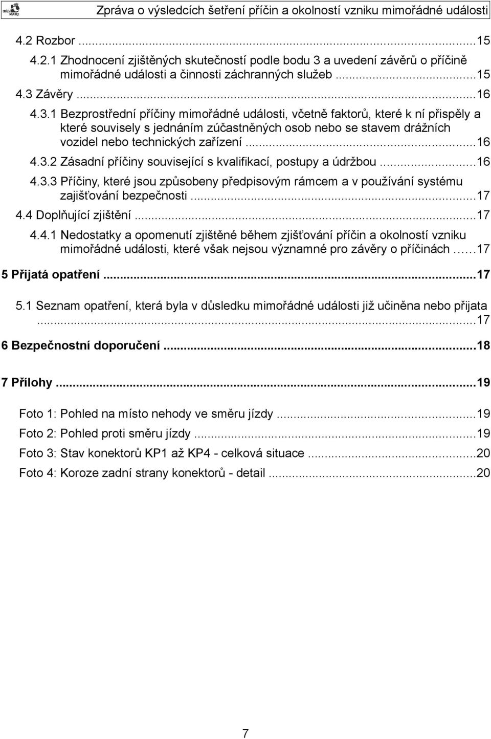 Závěry...16 4.3.