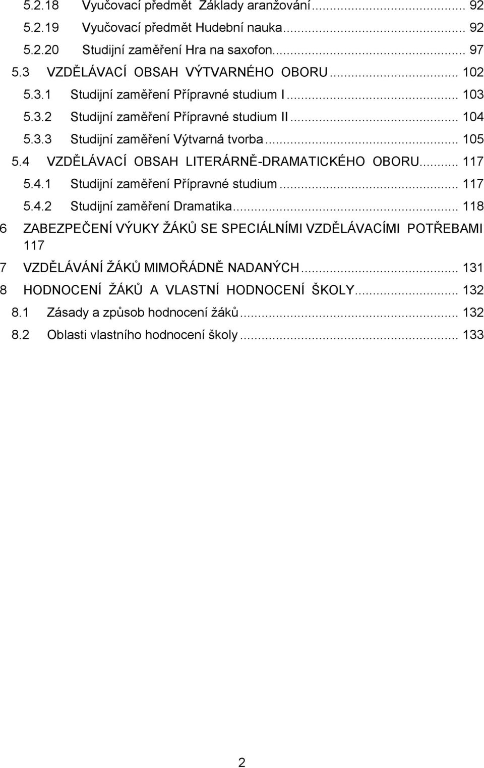 4 VZDĚLÁVACÍ OBSAH LITERÁRNĚ-DRAMATICKÉHO OBORU... 117 5.4.1 Studijní zaměření Přípravné studium... 117 5.4.2 Studijní zaměření Dramatika.