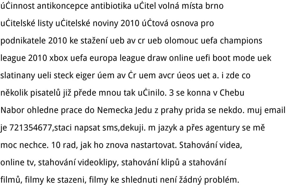 i zde co několik pisatelů již přede mnou tak učinilo. 3 se konna v Chebu Nabor ohledne prace do Nemecka Jedu z prahy prida se nekdo.