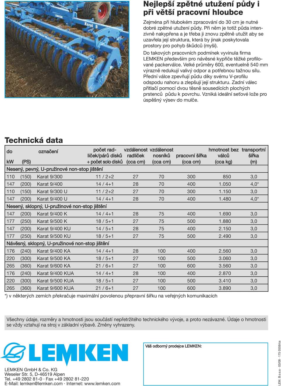 Do takových pracovních podmínek vyvinula firma LEMKEN především pro návěsné kypřiče těžké profilované packerválce.